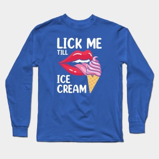 LICK ME TILL ICE CREAM Long Sleeve T-Shirt